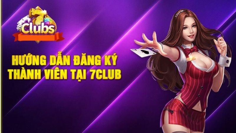 Đăng ký 7Club 1 Đăng ký 7Club nhanh chóng với vài thao tác đơn giản